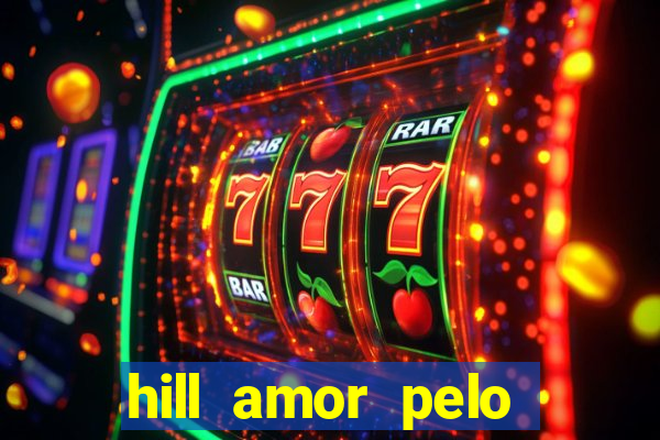 hill amor pelo jogo torrent